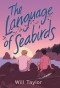 Уилл Тейлор - The Language of Seabirds