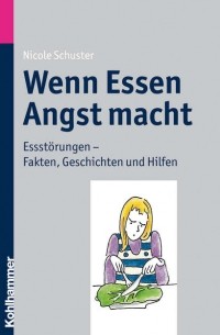 Nicole  Schuster - Wenn Essen Angst macht