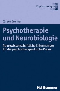 J?rgen Brunner - Psychotherapie und Neurobiologie