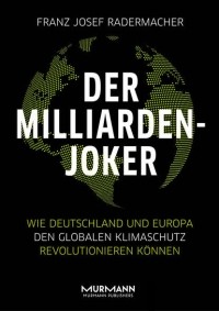 Franz Josef  Radermacher - Der Milliarden-Joker