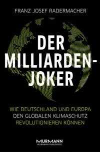 Franz Josef  Radermacher - Der Milliarden-Joker