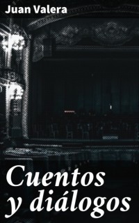 Хуан Валера - Cuentos y di?logos