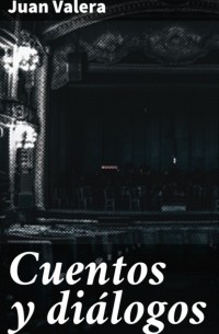 Хуан Валера - Cuentos y di?logos