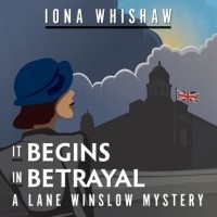 Айона Уишоу - It Begins in Betrayal - A Lane Winslow Mystery, Book 4