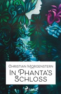 Кристиан Моргенштерн - In Phanta's Schlo?