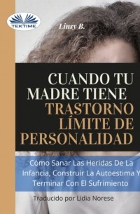 Linsy B - Cuando Tu Madre Tiene Trastorno L?mite De Personalidad