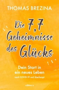 Thomas Brezina - Die 7,7 Geheimnisse des Glücks