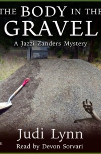 Judi Lynn - The Body in the Gravel - A Jazzi Zanders Mystery, Book 3