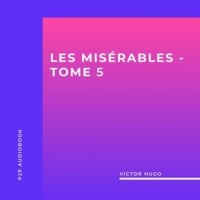 Victor Hugo - Les Misérables, Tome 5