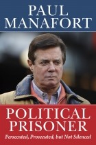 Paul Manafort - Political Prisoner. Persecuted, Prosecuted, but Not Silenced