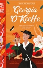 Габриэль Балкан - Georgia O&#039;Keeffe: She Saw the World in a Flower