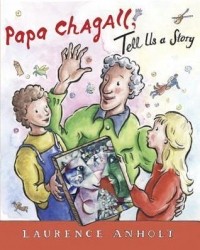 Лоуренс Анхольт - Papa Chagall, Tell Us a Story