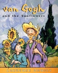 Лоуренс Анхольт - Camille and the Sunflowers: A Story About Vincent van Gogh