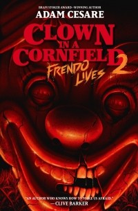 Adam Cesare - Clown in a Cornfield 2: Frendo Lives
