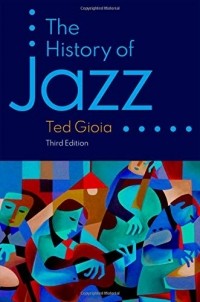 Ted Gioia - The History of Jazz