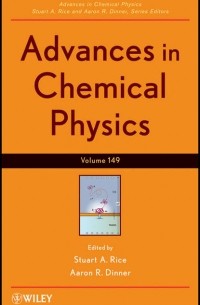 Stuart A. Rice - Advances in Chemical Physics. Volume 149