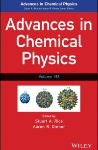 Stuart A. Rice - Advances in Chemical Physics. Volume 155