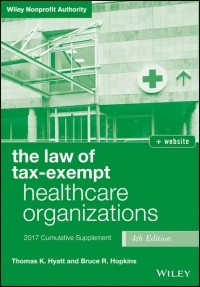 Bruce Hopkins R. - The Law of Tax-Exempt Healthcare Organizations 2017 Cumulative Supplement