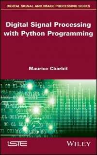Maurice  Charbit - Digital Signal Processing  with Python Programming