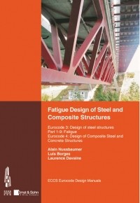 Alain  Nussbaumer - Fatigue Design of Steel and Composite Structures