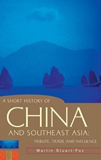 Martin Stuart-Fox - A Short History of China and Southeast Asia