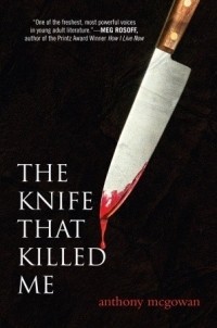 Anthony McGowan - The Knife That Killed Me