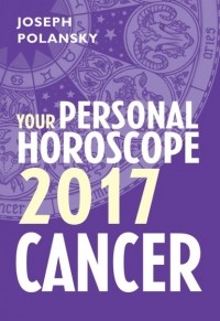Джозеф Полански - Cancer 2017: Your Personal Horoscope