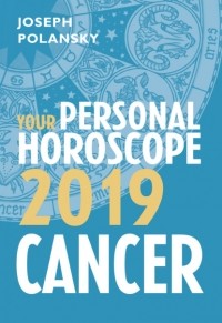 Джозеф Полански - Cancer 2019: Your Personal Horoscope