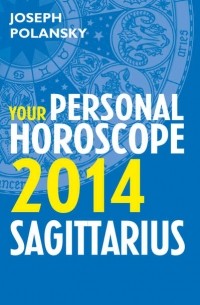 Джозеф Полански - Sagittarius 2014: Your Personal Horoscope