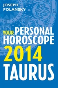 Джозеф Полански - Taurus 2014: Your Personal Horoscope
