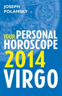 Джозеф Полански - Virgo 2014: Your Personal Horoscope