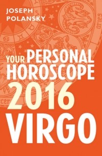 Джозеф Полански - Virgo 2016: Your Personal Horoscope