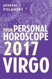 Джозеф Полански - Virgo 2017: Your Personal Horoscope