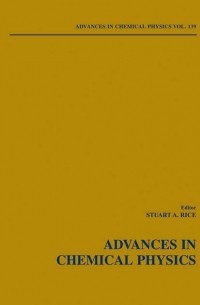 Stuart A. Rice - Advances in Chemical Physics. Volume 139