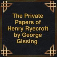 Джордж Гиссинг - The private papers of Henry Ryecroft