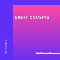 Луиза Мэй Олкотт - Eight Cousins