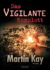 Martin Kay - Das Vigilante-Komplott