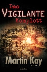 Martin Kay - Das Vigilante-Komplott