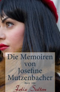 Феликс Зальтен - Die Memoiren von Josefine Mutzenbacher