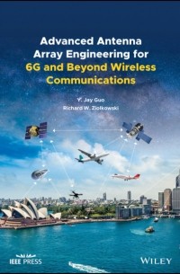 Richard W. Ziolkowski - Advanced Antenna Array Engineering for 6G and Beyond Wireless Communications