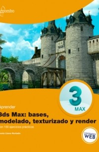 Sonia Llena Hurtado - Aprender 3ds MAX: bases, modelado, texturizado y render