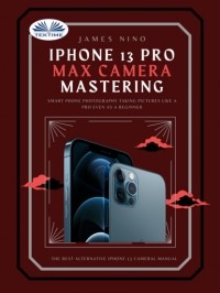 James Nino - IPhone 13 Pro Max Camera Mastering
