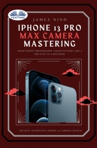 James Nino - IPhone 13 Pro Max Camera Mastering