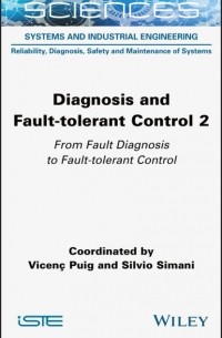 Группа авторов - Diagnosis and Fault-tolerant Control Volume 2