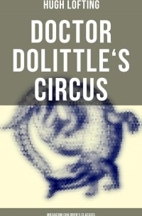 Hugh Lofting - Doctor Dolittle's Circus