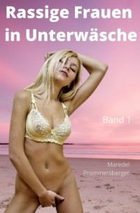 Maredel Prommersberger - Rassige Frauen in Unterw?sche Band 1