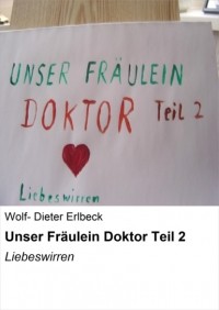Wolf- Dieter Erlbeck - Unser Fr?ulein Doktor Teil 2