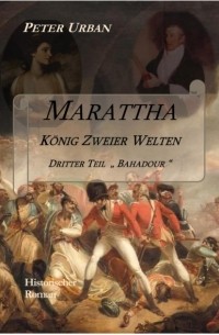 Peter Urban - Marattha K?nig Zweier Welten Teil 3