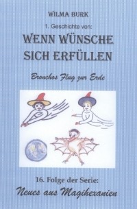Wilma Burk - Wenn W?nsche sich erf?llen 1. Geschichte