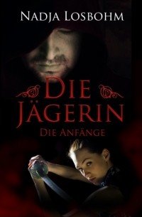 Die J?gerin - Die Anf?nge